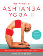 The Power of Ashtanga Yoga II: A Practice to Open Your Heart and Purify Your Body and Mind