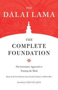 Title: The Complete Foundation: The Systematic Approach to Training the Mind, Author: Dalai Lama