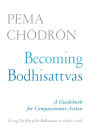 Becoming Bodhisattvas: A Guidebook for Compassionate Action