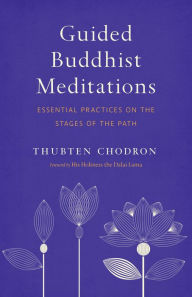 Title: Guided Buddhist Meditations: Essential Practices on the Stages of the Path, Author: Thubten Chodron