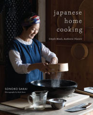 Title: Japanese Home Cooking: Simple Meals, Authentic Flavors, Author: Sonoko Sakai