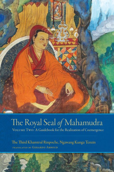 The Royal Seal of Mahamudra, Volume Two: A Guidebook for the Realization of Coemergence