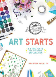 Title: TinkerLab Art Starts: 52 Projects for Open-Ended Exploration, Author: Rachelle Doorley