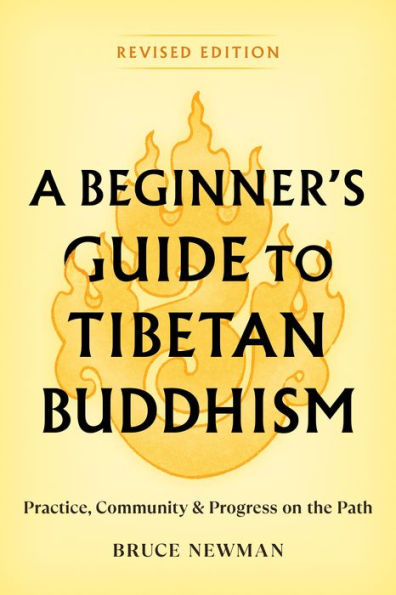 A Beginner's Guide to Tibetan Buddhism: Practice, Community, and Progress on the Path