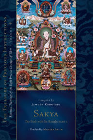 Title: Sakya: The Path with Its Result, Part One: Essential Teachings of the Eight Practice Lineages of Tibet, Volume 5 (The Treasury of Precious Instructions), Author: Jamgön Kongtrul Lodr Thayé