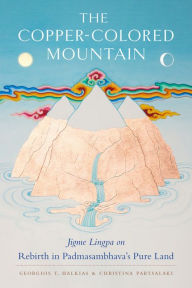 Title: The Copper-Colored Mountain: Jigme Lingpa on Rebirth in Padmasambhava's Pure Land, Author: Jigme Lingpa