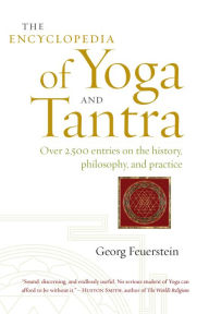 Title: The Encyclopedia of Yoga and Tantra, Author: Georg Feuerstein