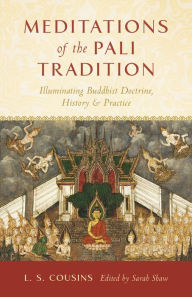 Title: Meditations of the Pali Tradition: Illuminating Buddhist Doctrine, History, and Practice, Author: L. S. Cousins