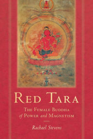 Title: Red Tara: The Female Buddha of Power and Magnetism, Author: Rachael Stevens