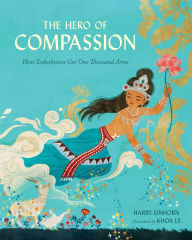 Title: The Hero of Compassion: How Lokeshvara Got His Thousand Arms, Author: Harry Einhorn