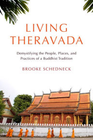 Downloading books for free from google books Living Theravada: Demystifying the People, Places, and Practices of a Buddhist Tradition  (English Edition)