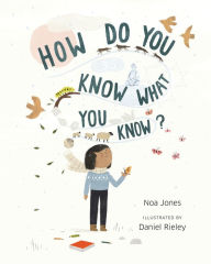Title: How Do You Know What You Know?, Author: Noa Jones