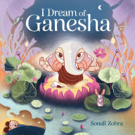 Title: I Dream of Ganesha, Author: Sonali Zohra