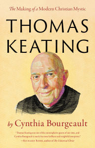 Title: Thomas Keating: The Making of a Modern Christian Mystic, Author: Cynthia Bourgeault