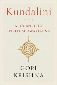 Title: Kundalini: A Journey to Spiritual Awakening, Author: Gopi Krishna