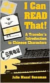 Title: I Can Read That!: A Traveler's Introduction to Chinese Characters, Author: Julie M. Sussman