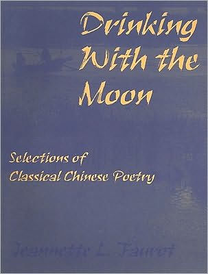Drinking with the Moon: A Guide to Classical Chinese Poetry