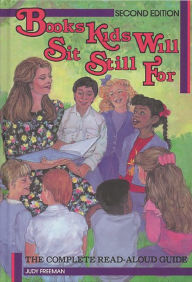 Title: Books Kids Will Sit Still For: A Read-Aloud Guide / Edition 2, Author: Judy Freeman