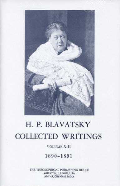 Collected Writings of H. P. Blavatsky, Vol. 13