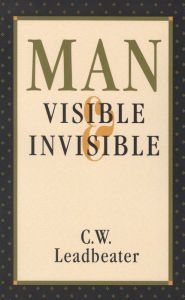 Title: Man, Visible and Invisible, Author: C. W. Leadbeater