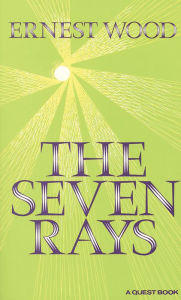 Title: The Seven Rays, Author: Ernest Wood