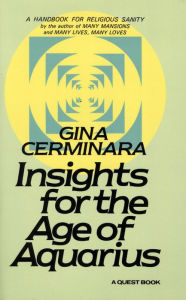 Title: Insights for the Age of Aquarius: A Handbook for Religious Sanity, Author: Gina Cerminara