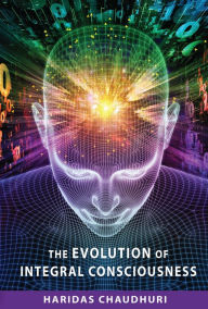 Title: Evolution of Integral Consciousness, Author: Haridas Chaudhuri