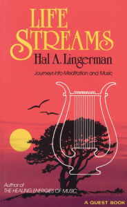 Title: Life Streams: Journeys into Meditation and Music, Author: Hal A. Lingerman