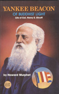 Title: Yankee Beacon of Buddhist Light: Life of Col. Henry S. Olcott, Author: Howard Murphet