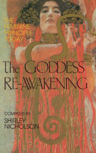 Title: The Goddess Re-Awakening: The Feminine Principle Today, Author: Shirley Nicholson