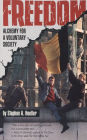 Freedom: Alchemy for a Voluntary Society