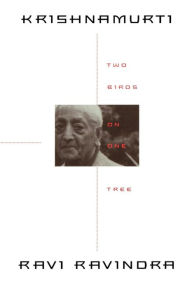 Title: Krishnamurti: Two Birds on One Tree, Author: Ravi Ravindra