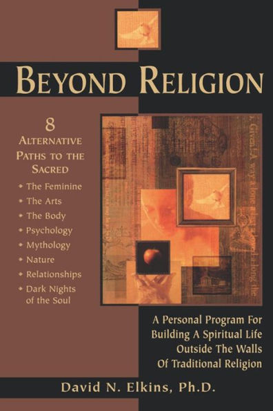 Beyond Religion: A Personal Program for Building a Spiritual Life Outside the Walls of Traditional Religion / Edition 1