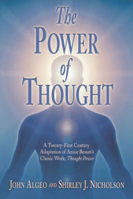 Title: The Power of Thought: A Twenty-First Century Adaptation of Annie Besant's Thought Power, Author: John Algeo