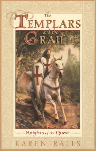 Title: The Templars and the Grail: Knights of the Quest, Author: Karen Ralls PhD