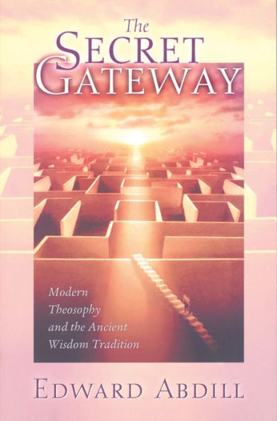 the Secret Gateway: Modern Theosophy and Ancient Wisdom Tradition