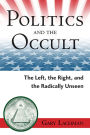 Politics and the Occult: The Left, the Right, and the Radically Unseen