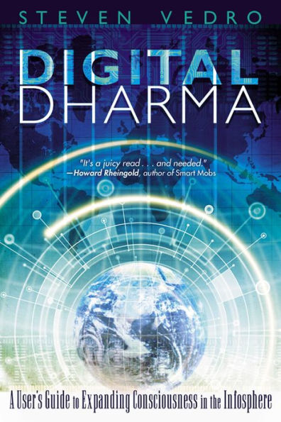 Digital Dharma: A User's Guide to Expanding Consciousness the Infosphere