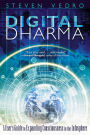 Digital Dharma: A User's Guide to Expanding Consciousness in the Infosphere