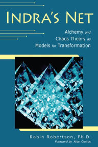 Title: Indra's Net: Alchemy and Chaos Theory as Models for Transformation, Author: Robin Robertson PhD