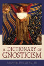 A Dictionary of Gnosticism