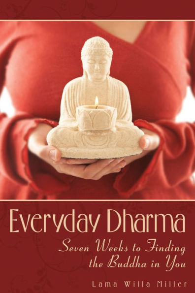 Everyday Dharma: Seven Weeks to Finding the Buddha You