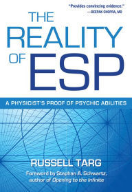 Title: The Reality of ESP: A Physicist's Proof of Psychic Abilities, Author: Russell Targ PhD