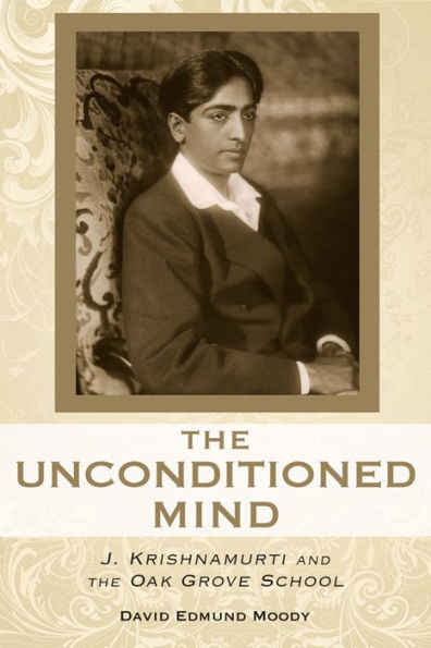 the Unconditioned Mind: J. Krishnamurti and Oak Grove School