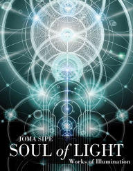 Title: Soul of Light: Works of Illumination, Author: Joma Sipe