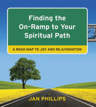 Title: Finding the On-Ramp to Your Spiritual Path: A Roadmap to Joy and Rejuvenation