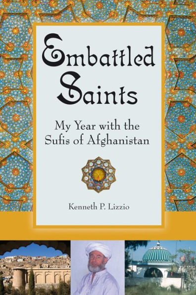 Embattled Saints: My Year with the Sufis of Afghanistan