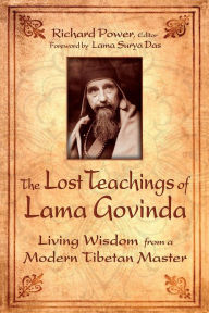 Title: The Lost Teachings of Lama Govinda: Living Wisdom from a Modern Tibetan Master, Author: Richard Power