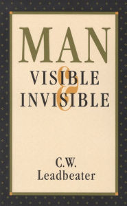 Title: Man, Visible and Invisible, Author: C. W. Leadbeater