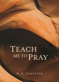 Title: Teach Me to Pray, Author: William Sangster